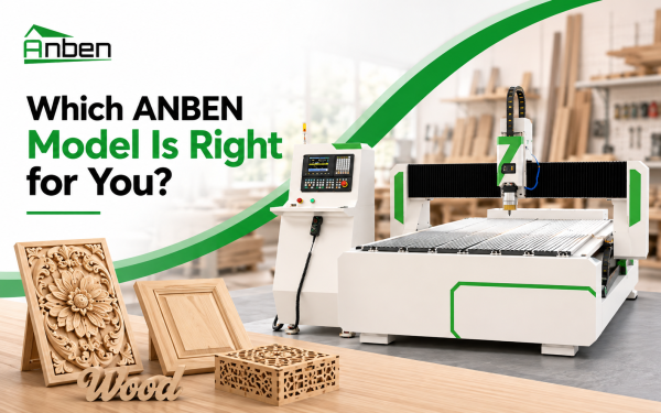 4 fresadoras CNC recomendadas para carpintería: ¿qué modelo ANBEN es el adecuado para usted?