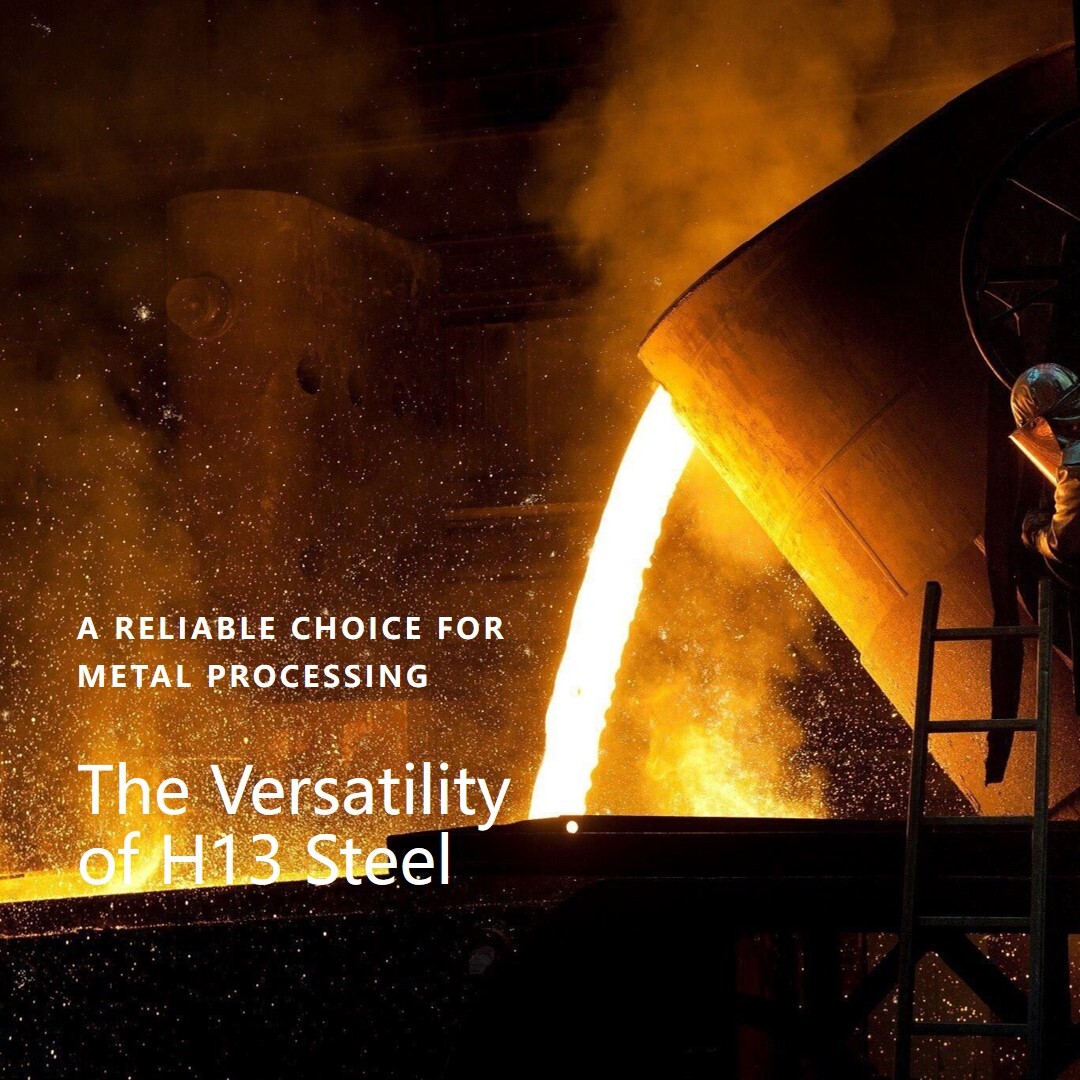 The Versatility of H13 Steel in Metal Processing Applications