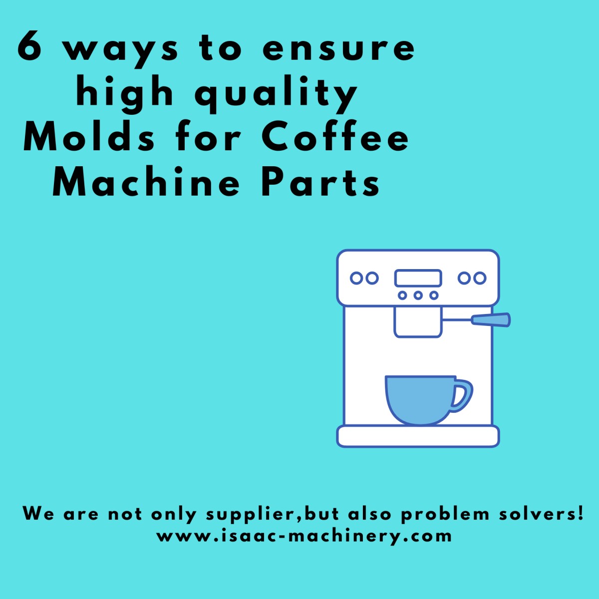 6 ways to ensure high quality molds for coffee machine parts.png